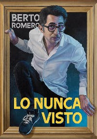 Lo nunca visto: Berto Romero