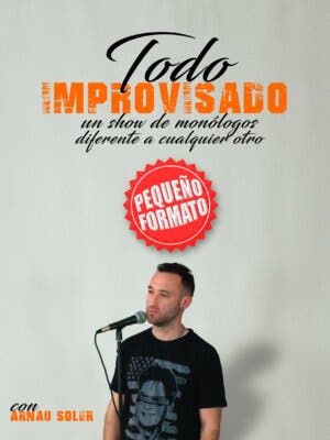 Todo Improvisado con Arnau Soler - Pequeño Formato