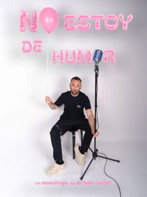 No estoy de humor, un monólogo de Arnau Soler en Huesca